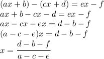 (ax+b)-(cx+d)=ex-f
\\\
ax+b-cx-d=ex-f
\\\
ax-cx-ex=d-b-f
\\\
(a-c-e)x=d-b-f
\\\
x= \cfrac{d-b-f}{a-c-e}