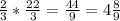 \frac{2}{3} * \frac{22}{3} = \frac{44}{9} = 4 \frac{8}{9}