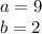 a=9\\
b=2