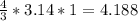 \frac{4}{3} *3.14*1=4.188