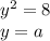 y^2=8\\
y=a\\
