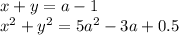x+y=a-1\\
x^2+y^2=5a^2-3a+0.5\\\\
