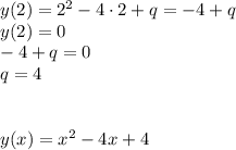 y(2)=2^2-4\cdot 2+q=-4+q\\
y(2)=0\\
-4+q=0\\
q=4\\
\\
\\
y(x)=x^2-4x+4