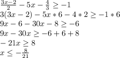 \frac{3x-2}{2} -5x- \frac{4}{3} \geq -1 \\ 
3(3x-2)-5x*6-4*2 \geq -1*6 \\ 
9x-6-30x-8 \geq -6 \\ 
9x-30x \geq -6+6+8 \\ 
-21x \geq 8 \\ 
x \leq - \frac{8}{21 \\ }