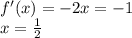 f'(x)=-2x=-1\\
x=\frac{1}{2}