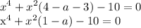 \displaystyle x^4+x^2(4-a-3)-10=0

x^4+x^2(1-a)-10=0