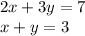 2x+3y=7\\ x+y=3