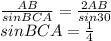 \frac{AB}{sinBCA}=\frac{2AB}{sin30}\\
sinBCA=\frac{1}{4}