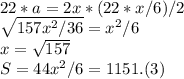 22*a=2x*(22*x/6)/2\\
\sqrt{157x^2/36}=x^2/6\\
x=\sqrt{157}\\
S = 44x^2/6=1151.(3)