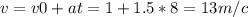 v=v0+at=1+1.5*8=13m/c
