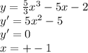 y=\frac{5}{3}x^3-5x-2\\
y'=5x^2-5\\
y'=0\\
x=+-1
