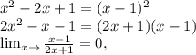 x^{2} -2x+1= (x-1)^{2} \\ 
2x^{2}-x-1=(2x+1)(x-1) \\ 
 \lim_{x \to \1} \frac{x-1}{2x+1} =0,