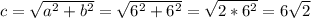 c= \sqrt{ a^{2}+ b^{2} } = \sqrt{ 6^{2}+ 6^{2} } =\sqrt{2* 6^{2} }=6 \sqrt{2}