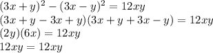 (3x+y) ^{2}-(3x-y) ^{2} =12xy \\ 
(3x+y-3x+y)(3x+y+3x-y)=12xy \\ 
(2y)(6x)=12xy \\ 
12xy=12xy