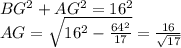 BG^2+AG^2=16^2\\
AG=\sqrt{16^2-\frac{64^2}{17}}=\frac{16}{\sqrt{17}}\\