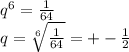q^6=\frac{1}{64}\\
q=\sqrt[6]{\frac{1}{64}}=+-\frac{1}{2}