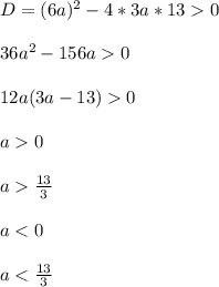 D=(6a)^2-4*3a*130\\\\
36a^2-156a0\\\\ 
12a(3a-13)0\\\\
a0\\\\ 
 a\frac{13}{3}\\\\
a<0\\\\
a<\frac{13}{3}