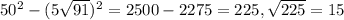 50^2-(5 \sqrt{91})^2=2500-2275=225, \sqrt{225} =15
