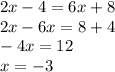 2x-4=6x+8\\
2x-6x=8+4\\
-4x=12\\
x=-3
