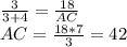 \frac{3}{3+4}=\frac{18}{AC}\\
AC=\frac{18*7}{3}=42
