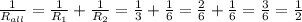 \frac{1}{R_{all} } = \frac{1}{R_{1} } + \frac{1}{R_{2} } = \frac{1}{3} + \frac{1}{6} 
= \frac{2}{6} + \frac{1}{6} = \frac{3}{6} = \frac{1}{2}