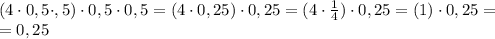 (4\cdot0,5\cdot,5)\cdot0,5\cdot0,5=(4\cdot0,25)\cdot0,25=(4\cdot\frac14)\cdot0,25=(1)\cdot0,25=\\ =0,25