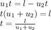 u_{1}t=l-u_{2}t\\
t(u_{1}+u_{2})=l\\
t=\frac{l}{u_{1}+u_{2}}
