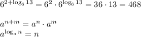 6^{2+\log_6 13}=6^2\cdot6^{\log_6 13}=36\cdot 13=468\\\\
a^{n+m}=a^n\cdot a^m\\a^{\log_an}=n