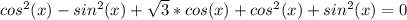 cos^{2}(x)- sin^{2}(x) + \sqrt{3}*cos( x)+ cos^{2}(x) + sin^{2}(x) =0
