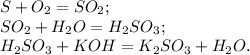 S + O_2 = SO_2; \\ 
SO_2 + H_2O = H_2SO_3; \\ 
H_2SO_3 + KOH = K_2SO_3 + H_2O.