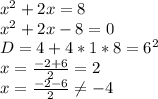 x^2+2x=8\\
x^2+2x-8=0\\
D=4+4*1*8=6^2\\
x=\frac{-2+6}{2}=2\\
x=\frac{-2-6}{2} \neq -4\\
