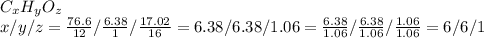 C _{x} H _{y} O _{z} \\ x/y/z= \frac{76.6}{12} / \frac{6.38}{1} / \frac{17.02}{16} =6.38/6.38/1.06= \frac{6.38}{1.06} / \frac{6.38}{1.06} / \frac{1.06}{1.06} =6/6/1 
