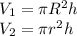 V_{1} = \pi R ^{2} h \\ 
V _{2} = \pi r ^{2} h
