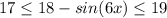 17 \leq 18-sin(6x) \leq 19