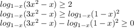 log_{1-x} (3x^2-x) \geq 2 \\
log_{1-x} (3x^2-x) \geq log_{1-x} (1-x)^2\\ 
 log_{1-x} (3x^2-x) - log_{1-x} (1-x)^2 \geq 0
