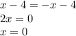 x-4=-x-4\\
2x=0\\
x=0