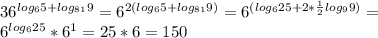 36^{log_{6}5+log_{81}9}=6^{2(log_{6}5+log_{81}9)}=6^{(log_{6}25+2* \frac{1}{2} log_{9}9)}= \\ 
6^{log_{6}25}*6^{1}=25*6=150 \\