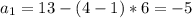 a_1=13-(4-1)*6=-5