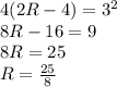 4(2R-4)=3^2\\
8R-16=9\\
8R=25\\
R=\frac{25}{8}\\
