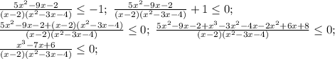 \frac{5x^2-9x-2}{(x-2)(x^2-3x-4)} \leq -1; \ \frac{5x^2-9x-2}{(x-2)(x^2-3x-4)}+1 \leq 0; \\ \frac{5x^2-9x-2+(x-2)(x^2-3x-4)}{(x-2)(x^2-3x-4)} \leq 0; \ \frac{5x^2-9x-2+x^3-3x^2-4x-2x^2+6x+8}{(x-2)(x^2-3x-4)} \leq 0; \\ \frac{x^3-7x+6}{(x-2)(x^2-3x-4)} \leq 0;