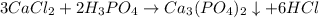 3CaCl_2+2H_3PO_4\rightarrow Ca_3(PO_4)_2\downarrow+6HCl
