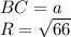 BC=a\\
R=\sqrt{66}\\
