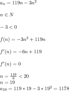 a_{n}=119n-3n^2 \\\\
 n \in N \\\\ 
 -3<0\\\\
f(n)=-3n^2 +119n\\
\\
f'(n)=-6n+119\\\\
f'(n)=0\\\\
n=\frac{119}{6}<20\\
n=19\\
a_{19}=119*19-3*19^2=1178