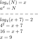 log_a(N)=x \\ a^x=N \\ -------- \\ 
log_4(x+7)=2 \\ 
4^2=x+7 \\ 
16=x+7 \\ 
x=9