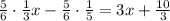 \frac{5}{6} \cdot \frac{1}{3}x - \frac{5}{6} \cdot \frac{1}{5} =3x+ \frac{10}{3}