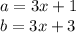 a=3x+1\\
b=3x+3
