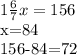 1 \frac{6}{7} x=156

x=84

156-84=72