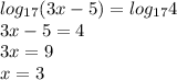 log_{17}(3x-5)=log_{17}4 \\ 
3x-5=4 \\ 
3x=9 \\ 
x=3 \\