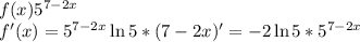 f(x)5^{7-2x}\\
f'(x)=5^{7-2x}\ln5*(7-2x)'=-2\ln5*5^{7-2x}