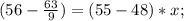 (56-\frac{63}{9})=(55-48)*x;\\
